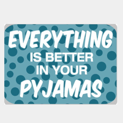 Everything is Better in Your Pyjamas  Thumbnail
