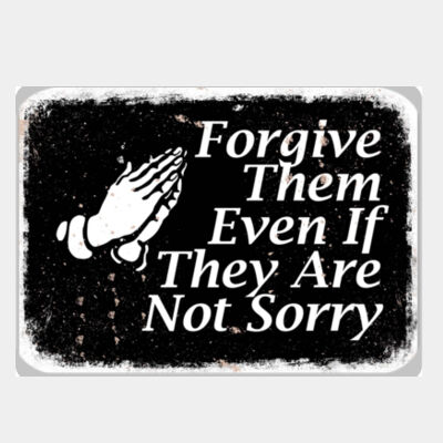 Forgive Them Even If They Are Sorry Black  Thumbnail