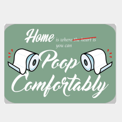 Home is Where You Can Poop Comfortably Green Thumbnail