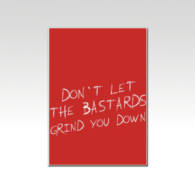 Don't Let the Bastards Grind You Down  Thumbnail