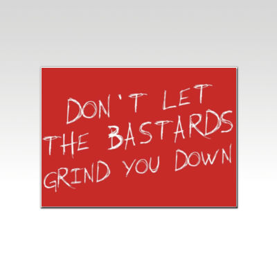 Don't Let the Bastards Grind You Down  Thumbnail