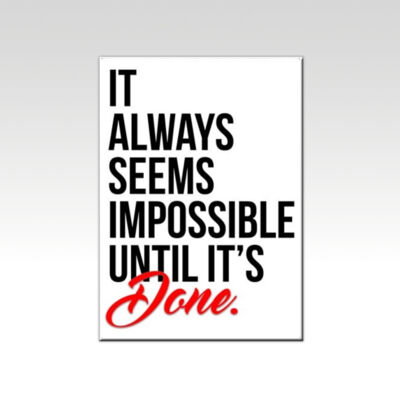 It Always Seems Impossible Until It's Done Thumbnail
