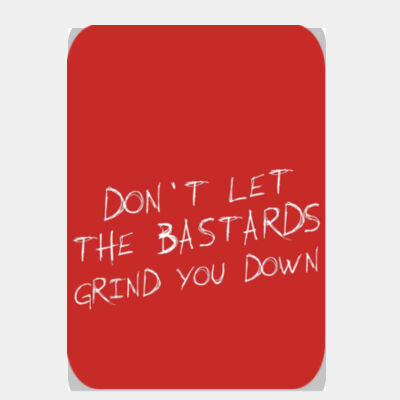 Don't Let the Bastards Grind You Down  Thumbnail
