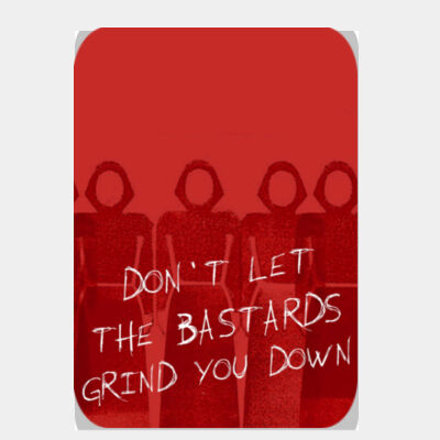 Don't Let the Bastards Grind You Down  Thumbnail
