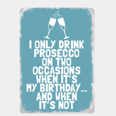 I Only Drink Prosecco On Two Occasions Blue Thumbnail