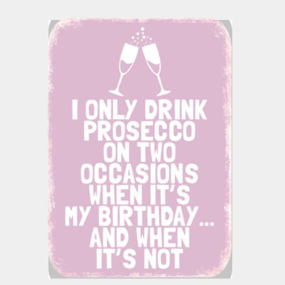 I Only Drink Prosecco On Two Occasions Pink  Thumbnail
