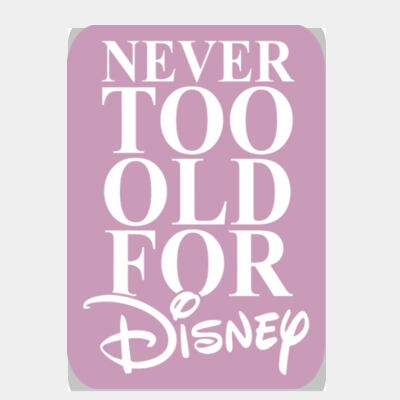 Never Too Old For Disney Pink  Thumbnail