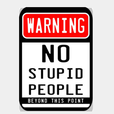 No Stupid People Beyond This Point  Thumbnail