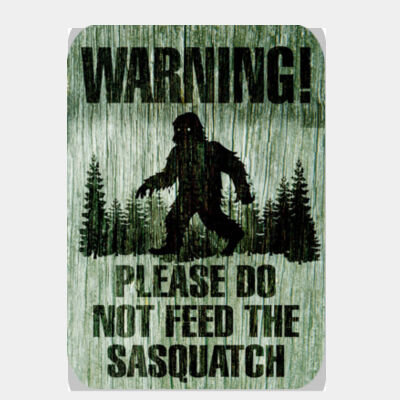 Please Do Not Feed The Sasquatch  Thumbnail