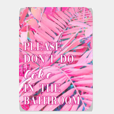 Please Do Not Do Coke In The Bathroom  Thumbnail